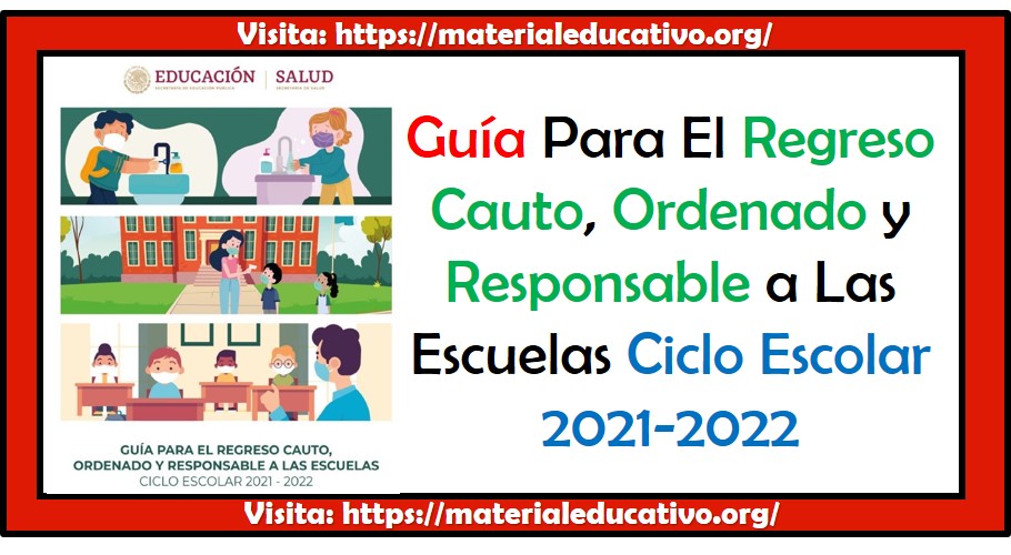 Guía para el regreso cauto, ordenado y responsable a las escuelas ciclo escolar 2021-2022