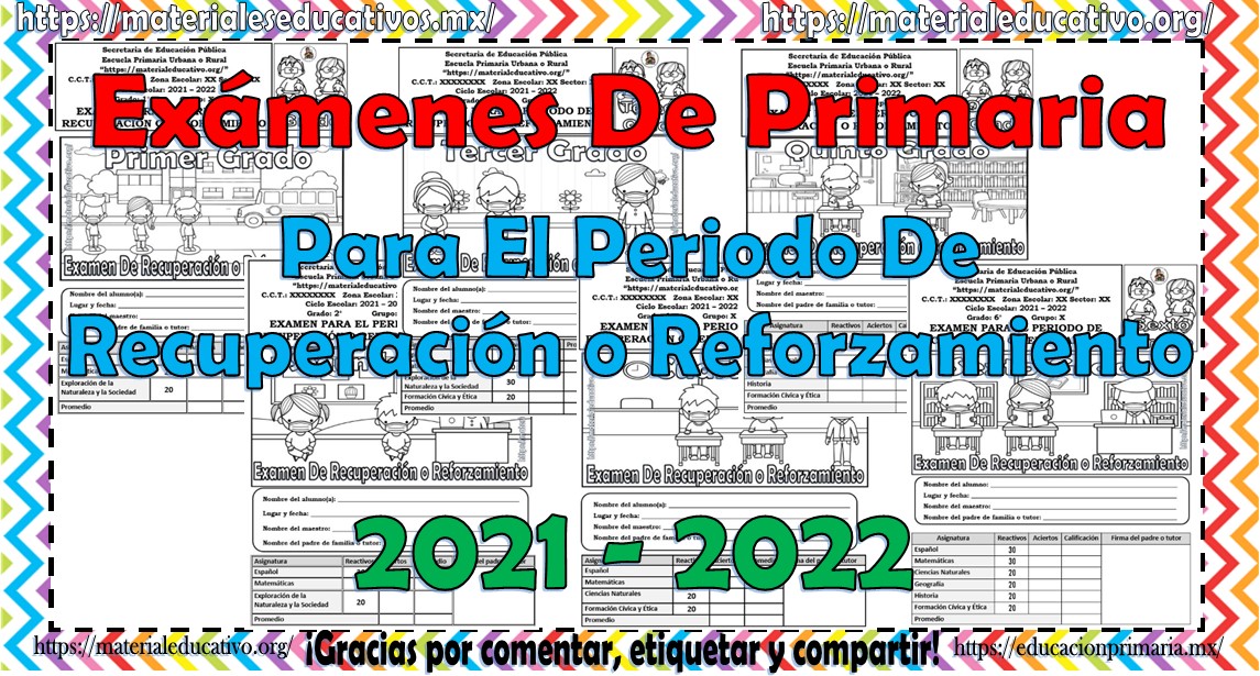 Exámenes de todos los grados de primaria para el periodo de recuperación o reforzamiento del ciclo escolar 2021 - 2022