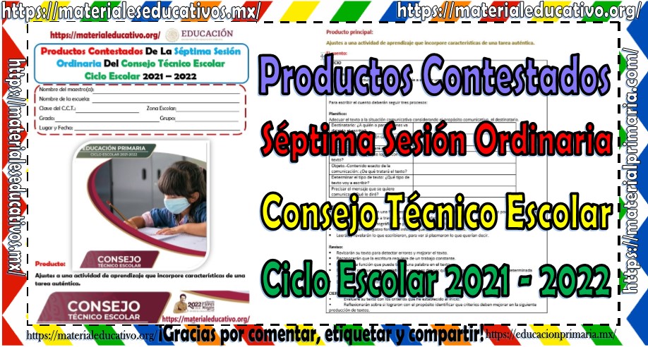 Productos contestados de la séptima sesión del consejo técnico escolar del ciclo escolar 2021 - 2022