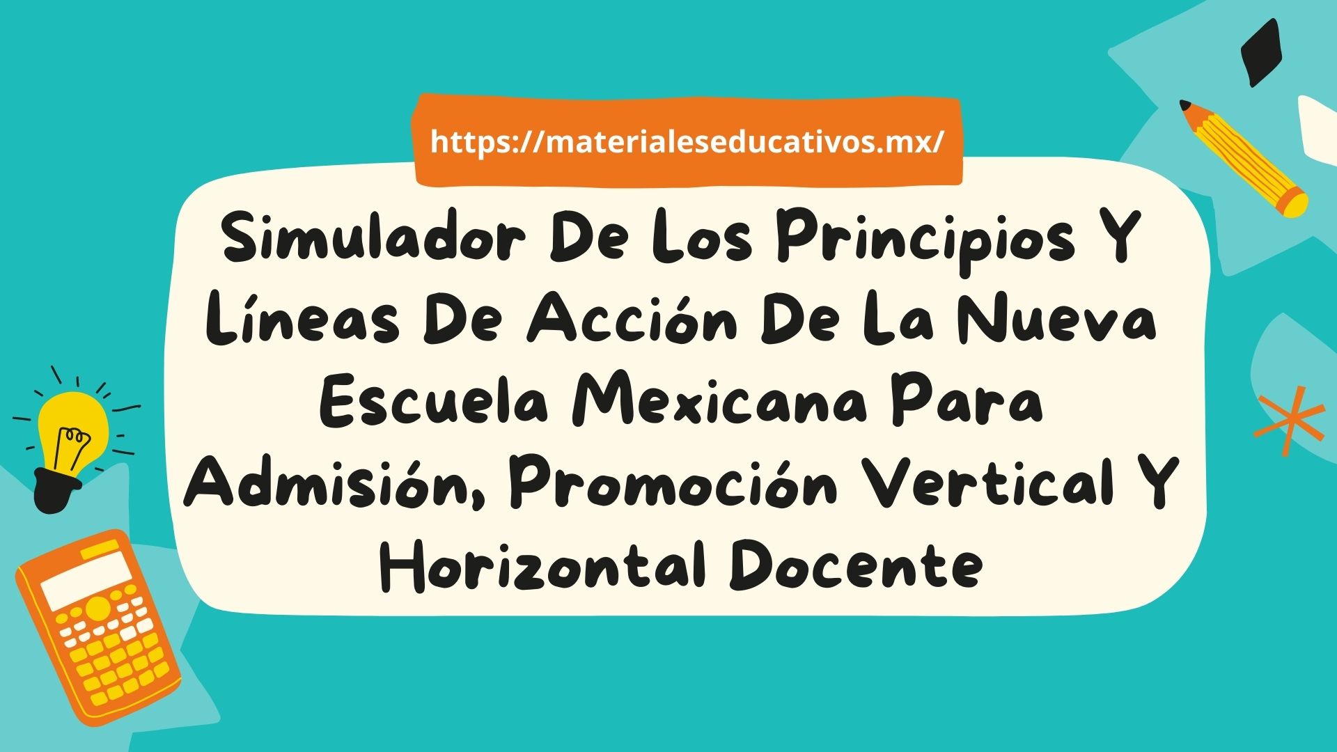 Simulador de los principios y líneas de acción de la nueva escuela mexicana para admisión, promoción vertical y horizontal docente USICAMM