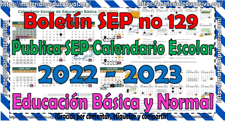 Boletín SEP no 129 Publica SEP calendario escolar 2022-2023 de Educación Básica y Normal
