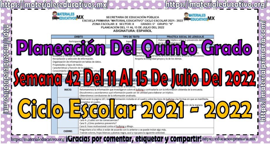 Planeación del quinto grado de primaria semana 42 del 11 al 15 julio del ciclo escolar 2021 – 2022