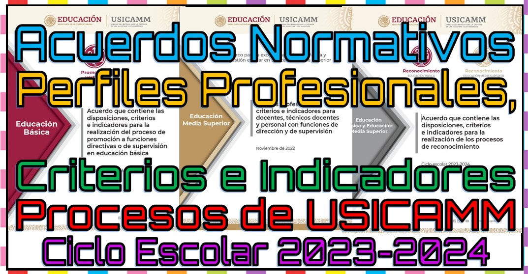Acuerdos normativos y perfiles profesionales, criterios e indicadores para los procesos de USICAMM para el ciclo escolar 2023 - 2024