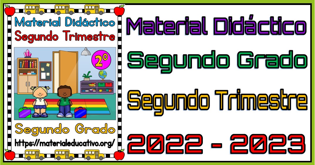 Material didáctico del segundo grado de primaria para el segundo trimestre del ciclo escolar 2022 - 2023