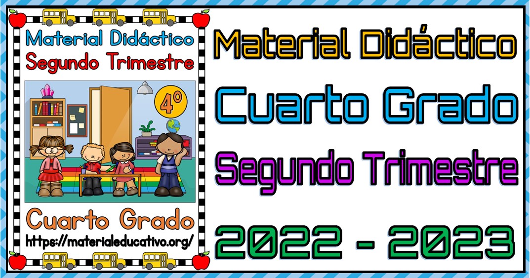Material didáctico del cuarto grado de primaria para el segundo trimestre del ciclo escolar 2022 - 2023