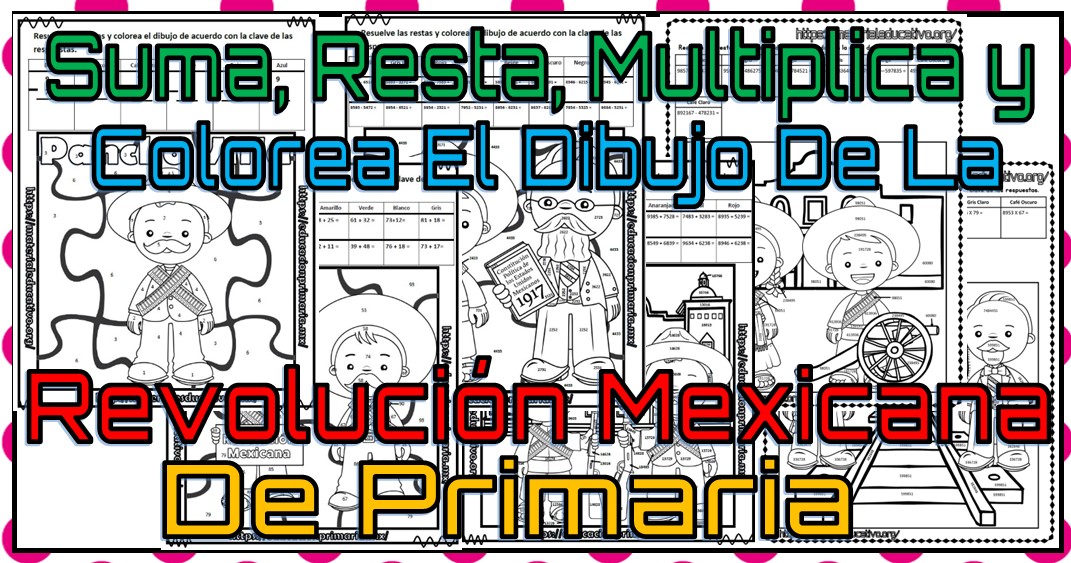 Suma, resta, multiplica y colorea el dibujo de la revolución mexicana de todos los grados de primaria de primaria