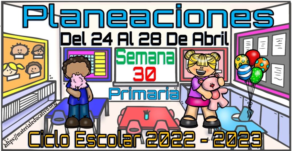 Planeaciones de todos los grados de primaria de la semana 30 del 24 al ...