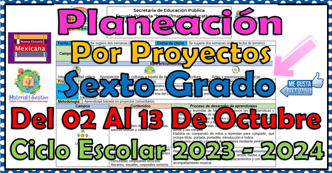 Planeación didáctica por proyectos del sexto grado de primaria del 02 al 13 de octubre del ciclo escolar 2023 – 2024