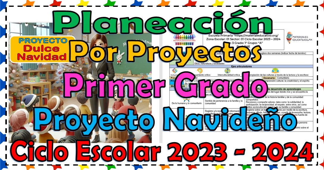 Planeación didáctica proyecto navideño del primer grado de primaria del ciclo escolar 2023 – 2024