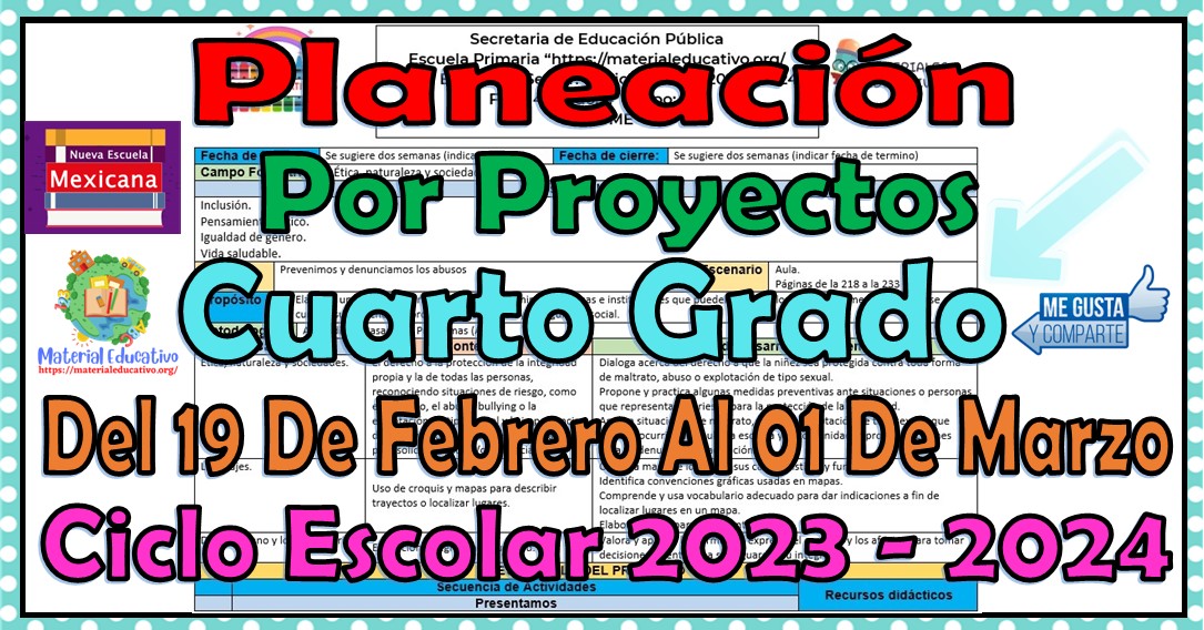 Planeación didáctica por proyectos del cuarto grado de primaria del 19 de febrero al 01 de marzo del ciclo escolar 2023 – 2024