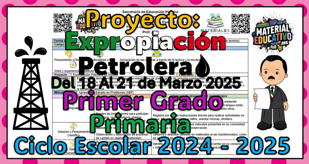 Proyecto didáctico la expropiación petrolera de México para el primer grado de primaria del ciclo escolar 2024 - 2025