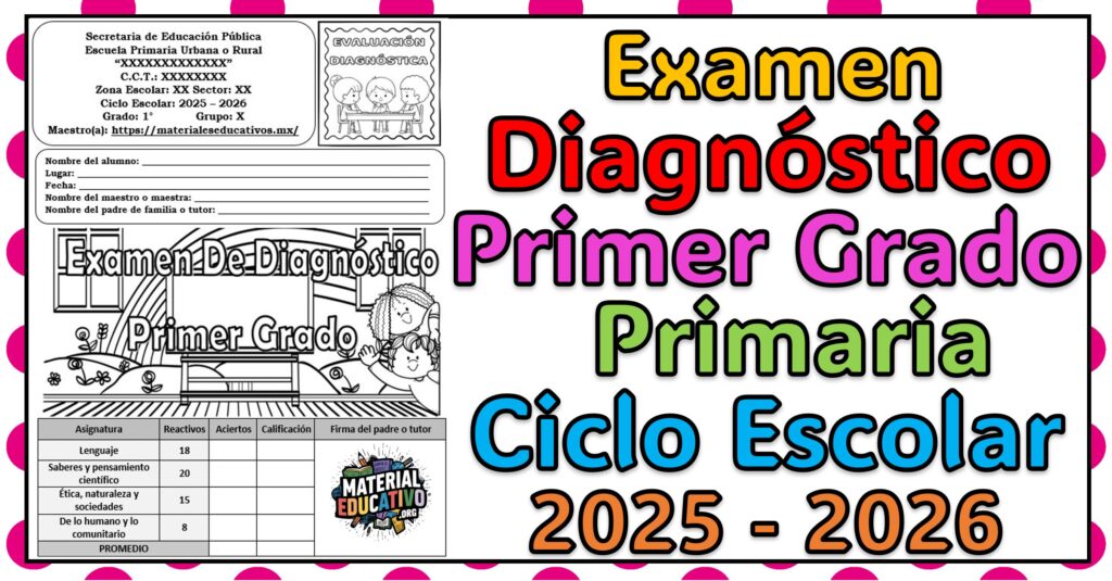 Examen de Diagnóstico del Primer Grado de Primaria del Ciclo Escolar 2025 – 2026