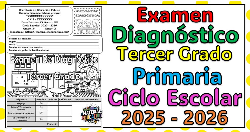 Examen de Diagnóstico del Tercer Grado de Primaria del Ciclo Escolar 2025 – 2026