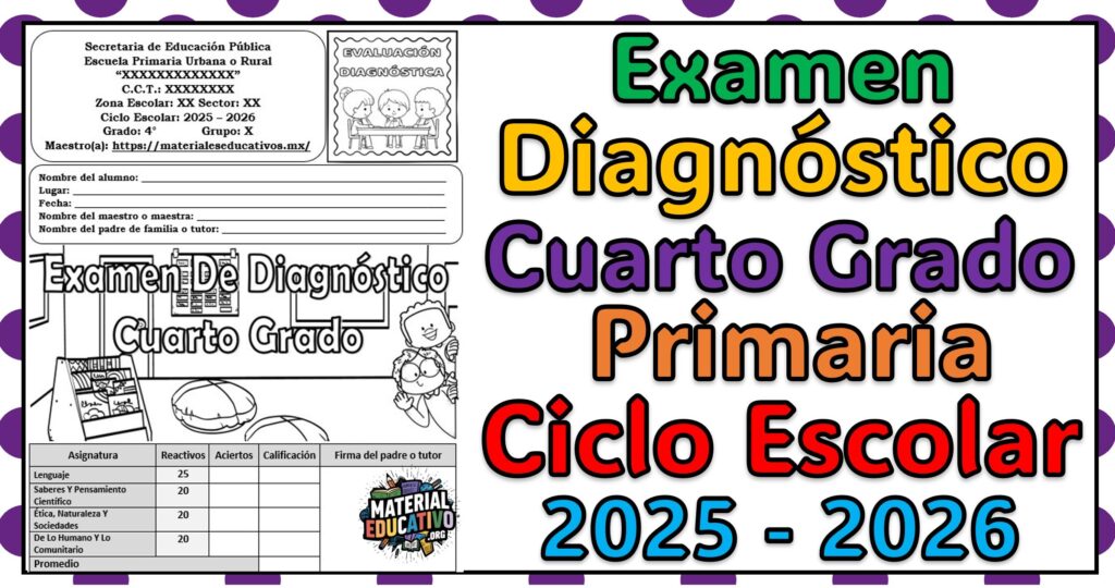 Examen de Diagnóstico del Cuarto Grado de Primaria del Ciclo Escolar 2025 – 2026