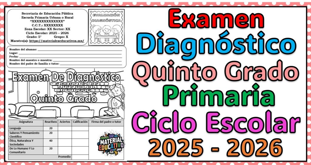 Examen de Diagnóstico del Quinto Grado de Primaria del Ciclo Escolar 2025 – 2026