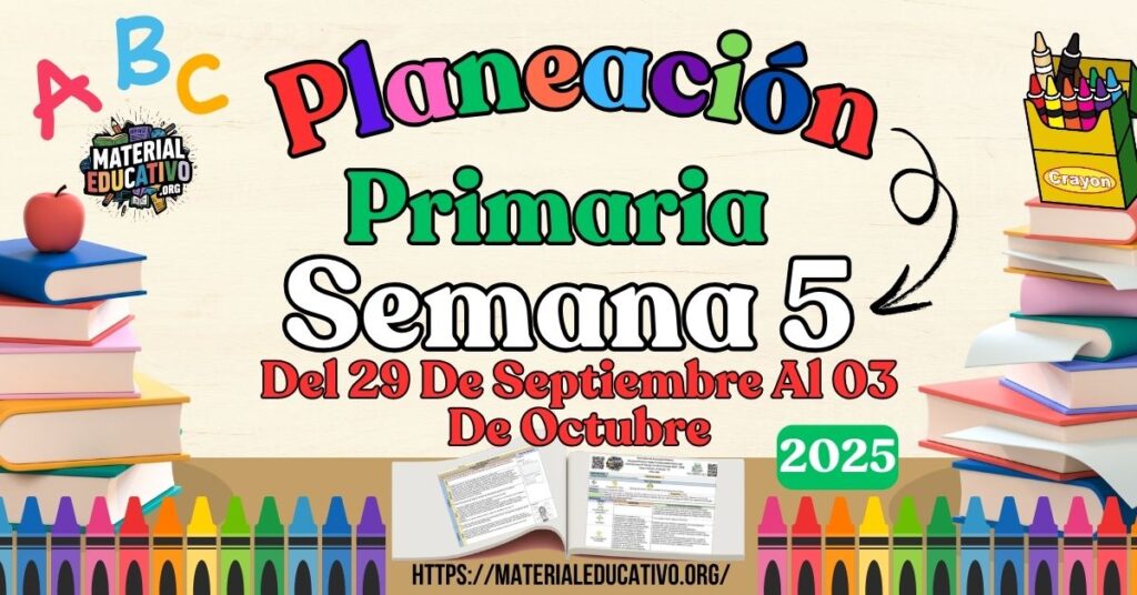 Planeación didáctica por proyectos de todos los grados de primaria semana 5 del 29 de septiembre al 03 de octubre ciclo escolar 2025 - 2026
