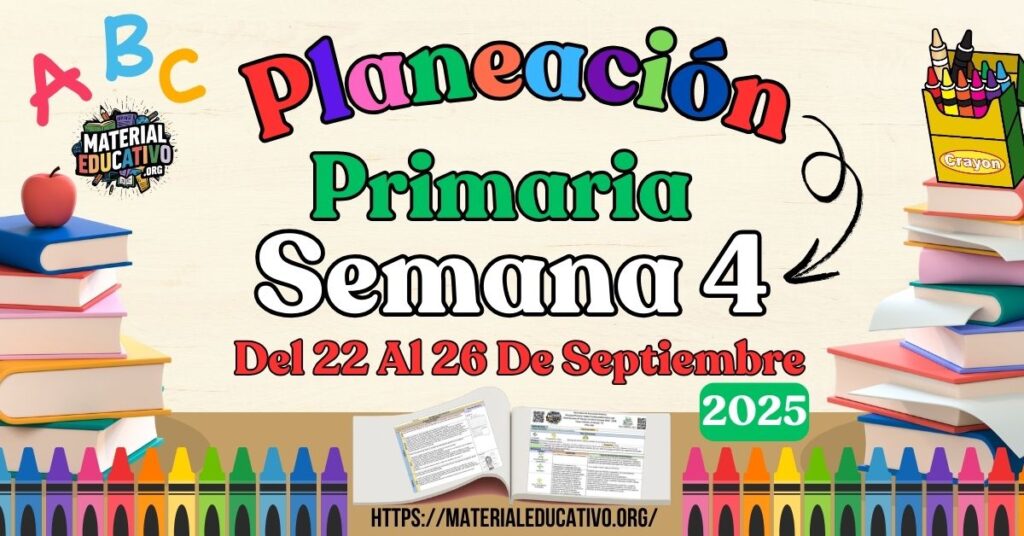 Planeación didáctica por proyectos de todos los grados de primaria semana 4 del 22 al 26 de septiembre ciclo escolar 2025 - 2026