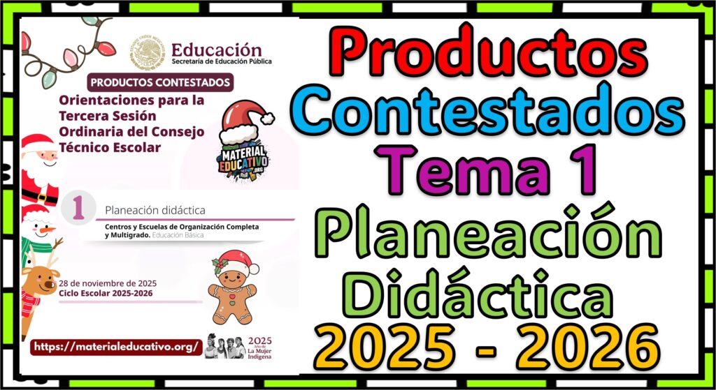Productos Contestados del Tema 1: Planeación Didáctica Para la Sesión Ordinaria del Consejo Técnico Escolar 2025 - 2026
