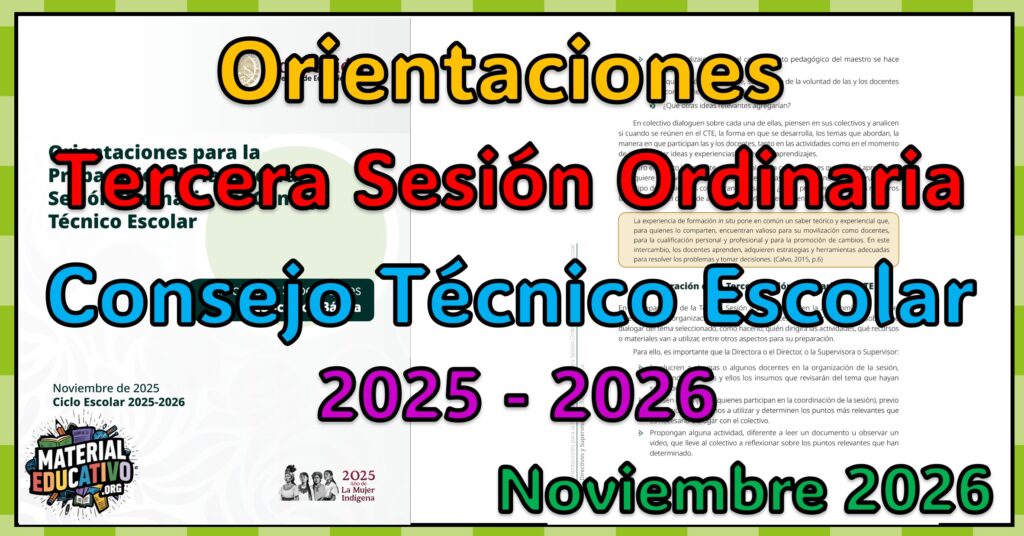 Orientaciones para la preparación de la Tercera Sesión Ordinaria del Consejo Técnico Escolar de Educación Básica Ciclo Escolar 2025 - 2026