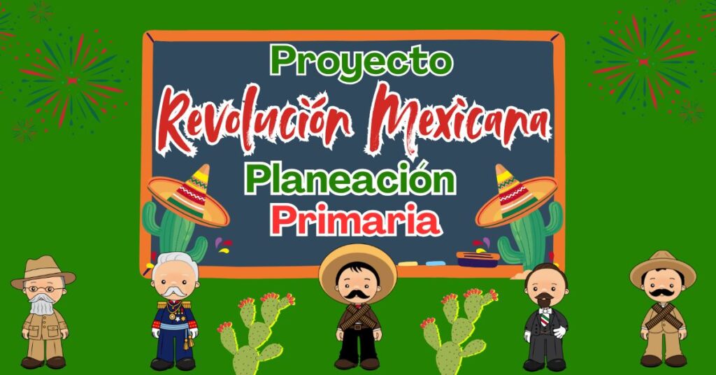 Planeación didáctica por proyectos de todos los grados de primaria La Revolución Mexicana del 17 al 21 de noviembre del ciclo escolar 2025 - 2026
