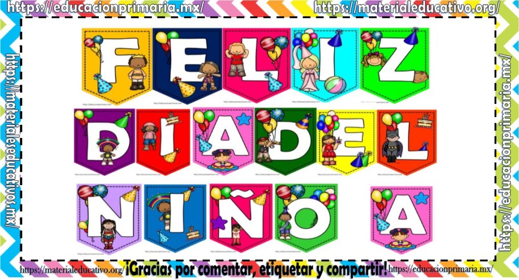 Bonitos y fabulosos banderines de FELIZ DÍA DEL NIÑO