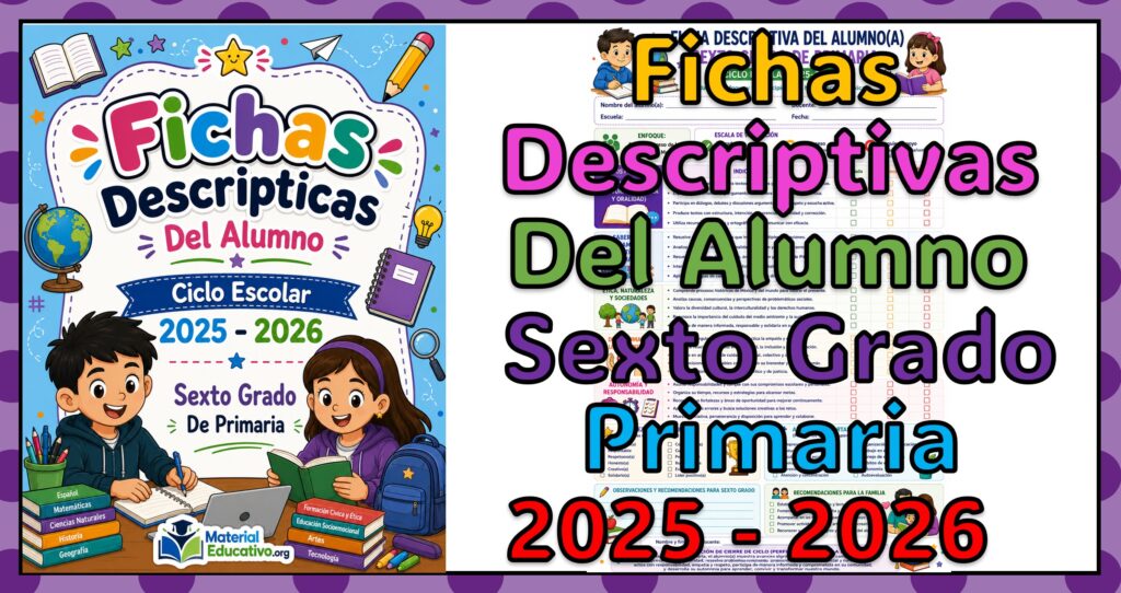 Fichas descriptivas del sexto grado de primaria del ciclo escolar 2025 - 2026