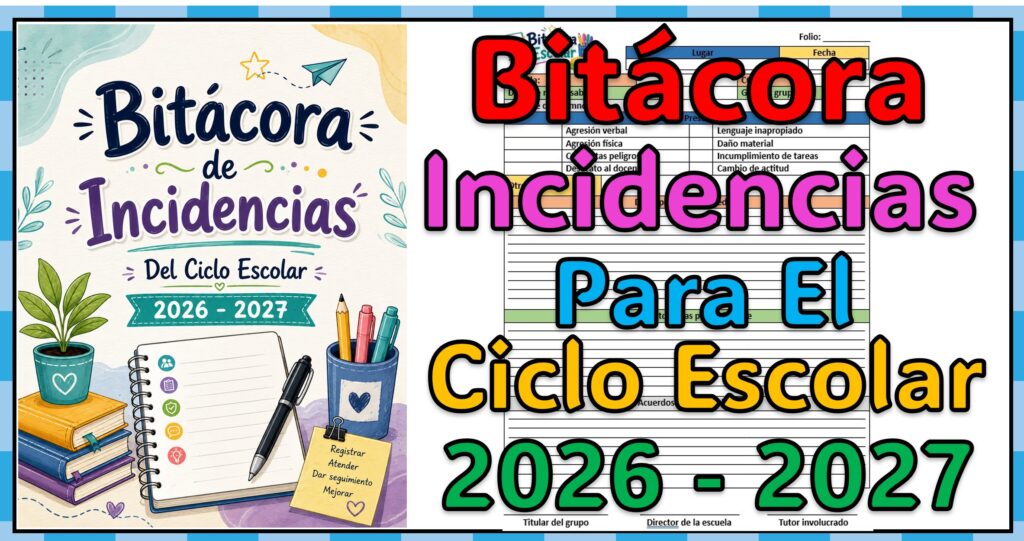 Excelente bitácora de incidencias del ciclo escolar 2026 - 2027