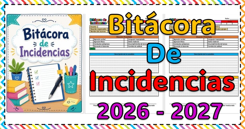 Bitácora de incidencias para el ciclo escolar 2026 - 2027