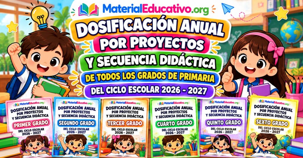Dosificación anual por proyectos y secuencia didáctica de todos los grados de primaria del ciclo escolar 2026 - 2027