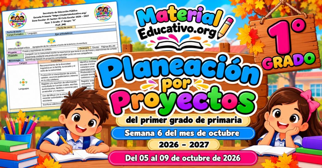 Planeación del primer grado de primaria de la semana 6 del ciclo escolar 2026 – 2027