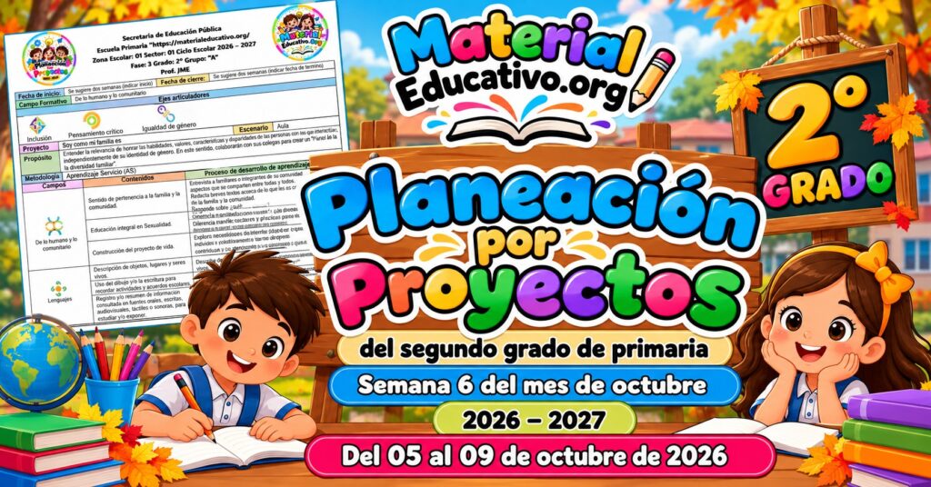 Planeación del segundo grado de primaria de la semana 6 del ciclo escolar 2026 – 2027