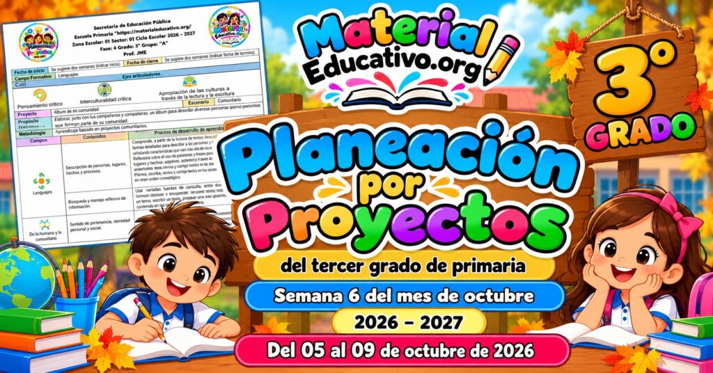 Planeación del tercer grado de primaria de la semana 6 del ciclo escolar 2026 – 2027