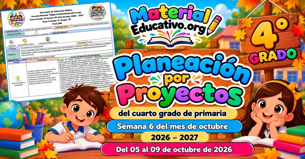 Planeación del cuarto grado de primaria de la semana 6 del ciclo escolar 2026 – 2027