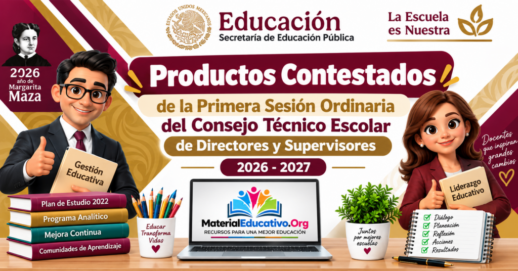 Productos Contestados de la Primera Sesión Ordinaria del Consejo Técnico Escolar de Directores y Supervisores 2026 - 2027