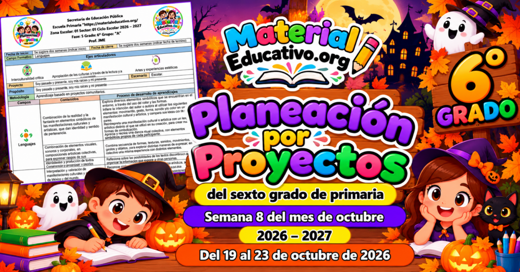 Planeación del sexto grado de primaria de la semana 8 del ciclo escolar 2026 – 2027